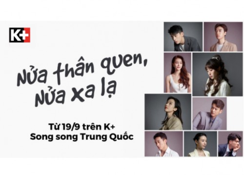 [Clip]Nửa Thân Quen, Nửa Xa Lạ được K+ phát song song Trung Quốc